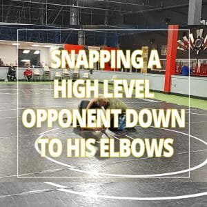 Snapping a high level opponent down to his elbox